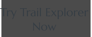 Try Trail Explorer  Now