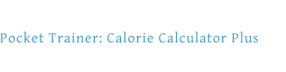 Pocket Trainer: Calorie Calculator Plus
